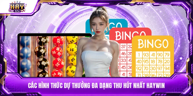 Các hình thức dự thưởng đa dạng thu hút nhất Haywin