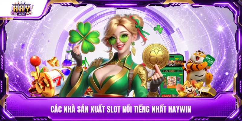 Các nhà sản xuất slot nổi tiếng nhất Haywin