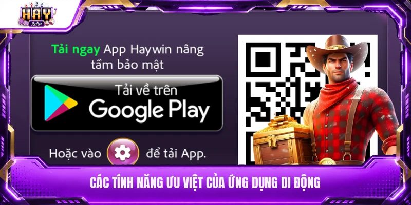 Các tính năng ưu việt của ứng dụng di động