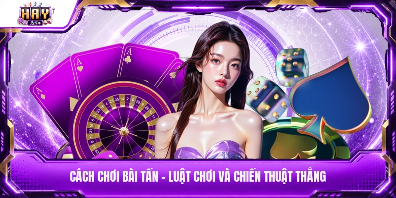 Cách chơi bài Tấn