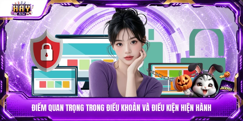 Điểm quan trọng trong điều khoản và điều kiện hiện hành