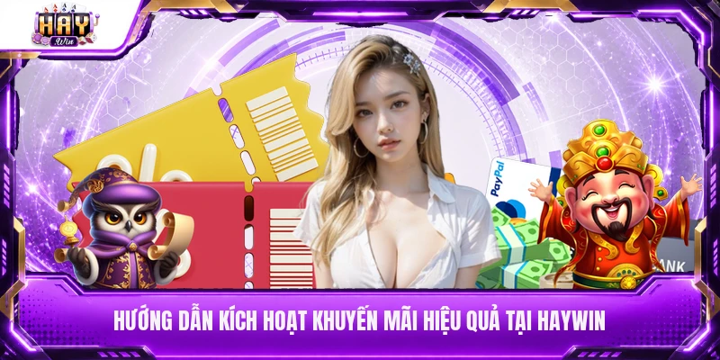 Hướng dẫn kích hoạt khuyến mãi hiệu quả tại Haywin