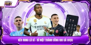 Kèo rung là gì