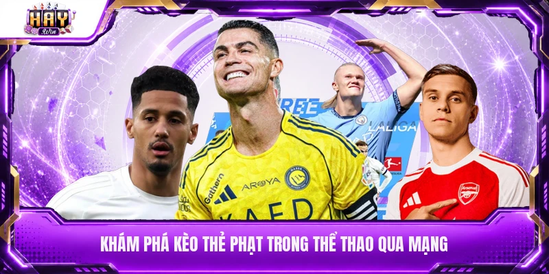 Khám phá kèo thẻ phạt trong thể thao qua mạng