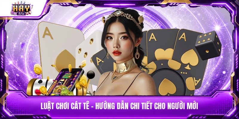 Luật chơi Cát Tê