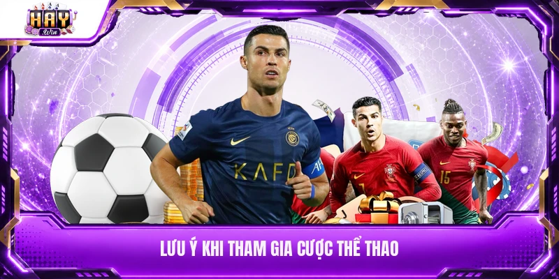 Lưu ý khi tham gia cược thể thao