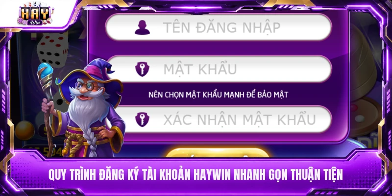 Quy trình đăng ký tài khoản Haywin nhanh gọn thuận tiện