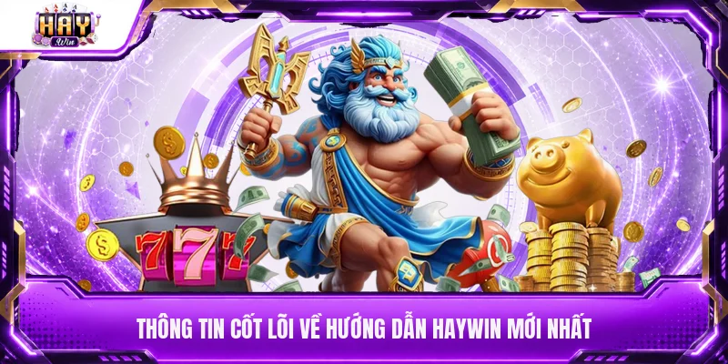 Thông tin cốt lõi về hướng dẫn Haywin mới nhất